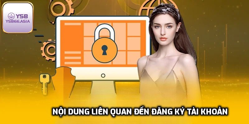 Nội dung liên quan đến đăng ký tài khoản ở nền tảng