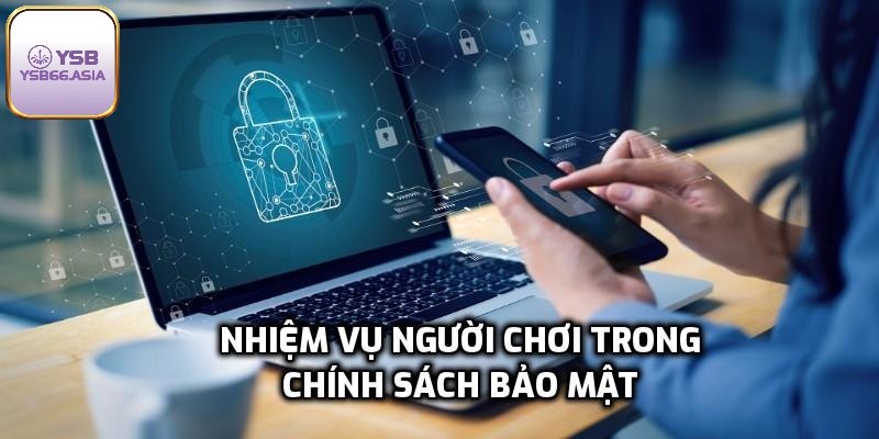 Trách nhiệm thành viên YSB66 trong chính sách bảo mật
